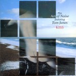 Art of Noise feat. Tom Jones: Kiss (1988) Art of Noise feat. Tom Jones: Kiss (1988)