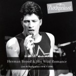 Brood, Herman & His Wild Romance: Live At Rockpalast 1978+1990 (2012)