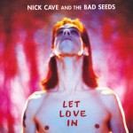 Cave, Nick & The Bad Seeds: Let Love In (1994) Cave, Nick & The Bad Seeds: Let Love In (1994)