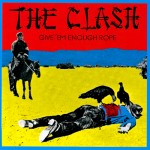 Clash: Give'em Enough Rope (1978) Clash: Give'em Enough Rope (1978)