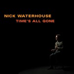 Waterhouse, Nick: Time's All Gone (2012)