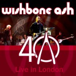Wishbone Ash: 40: Live In London (2009)