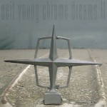 Young, Neil: Chrome Dreams II (2007)