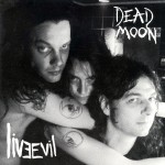 Dead Moon: Live Evil (1991)