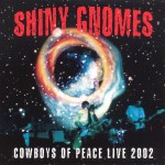 Shiny Gnomes: Cowboys Of Peace Live 2002 (2002)