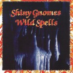 Shiny Gnomes: Wild Spells (And How It All Began ...) (2001)
