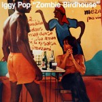 Pop, Iggy: Zombie Birdhouse (1982)
