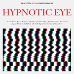 Petty, Tom and the Heartbreakers: Hypnotic Eye (2014)