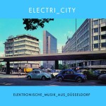 Diverse: Electri_city: Elektronische_Musik_aus_Düsseldorf (2014)