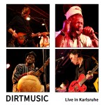 Dirtmusic: Live in Karlsruhe (2014)