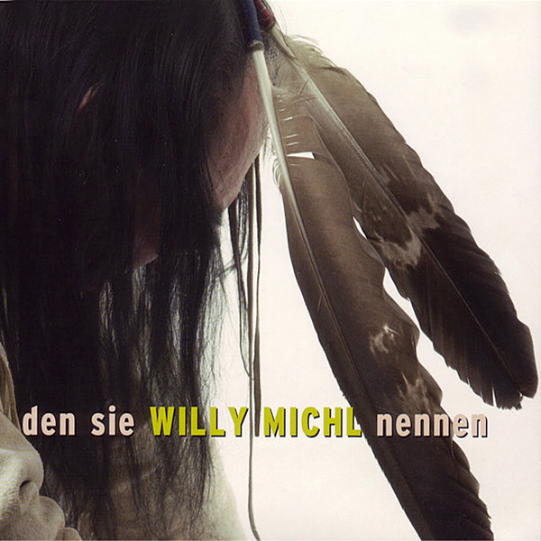 Michl, Willy: den sie WILLY MICHL nennen (2008)